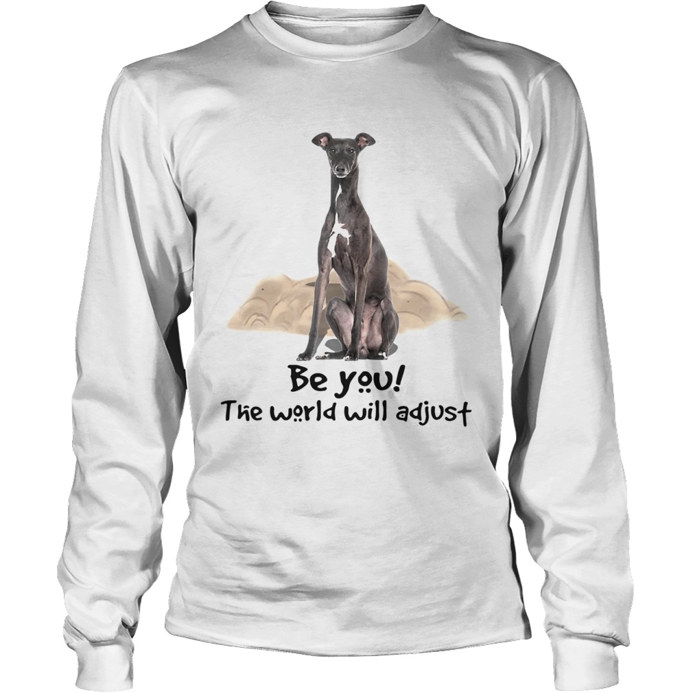 Dog Greyhound Be You The World Will Adjust Long Sleeve
