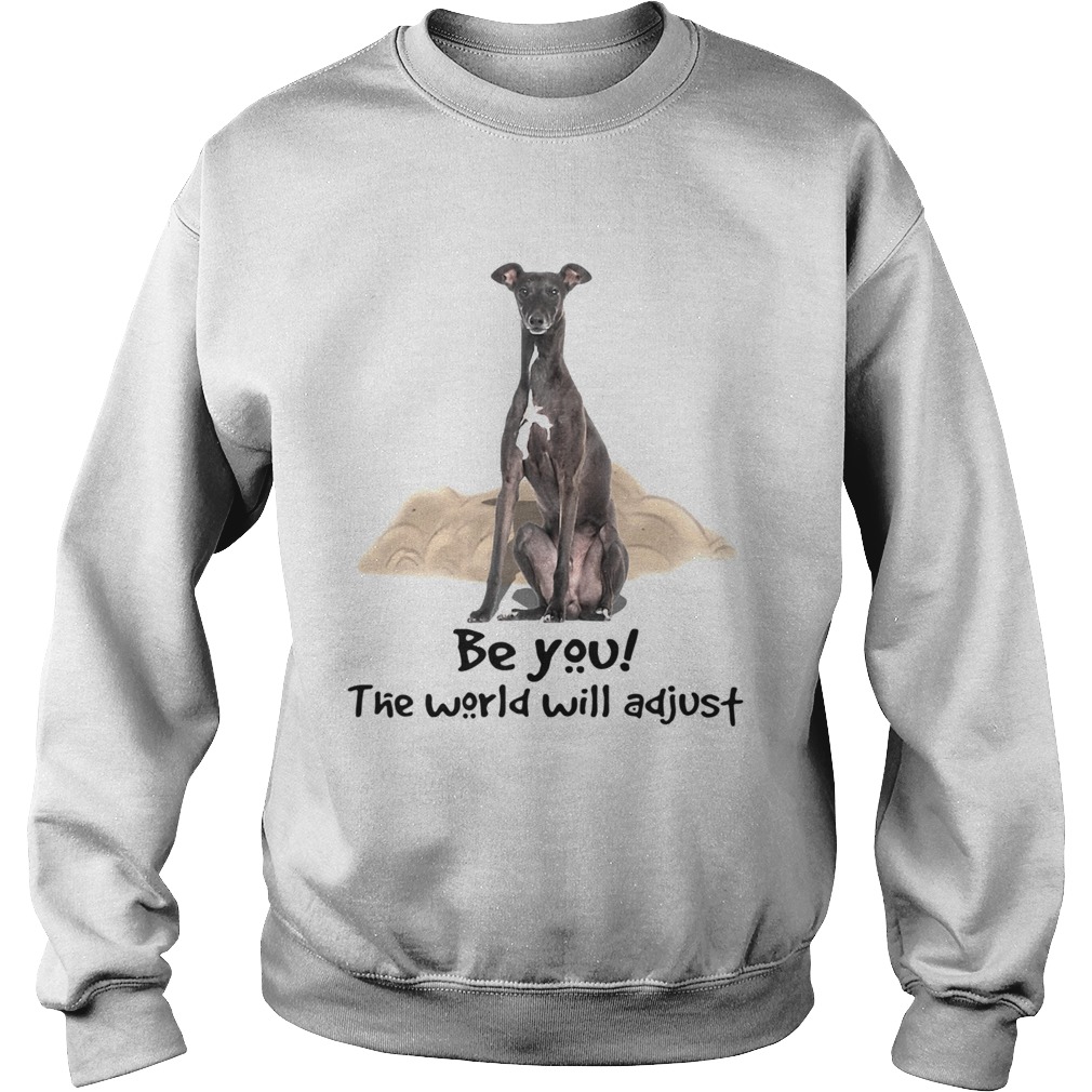 Dog Greyhound Be You The World Will Adjust Sweatshirt