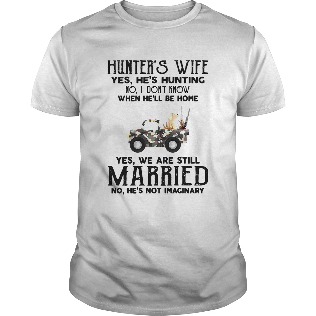 Dog Hunters Wife Yes Hes Hunting No I Dont Know When Hell Be Home shirt