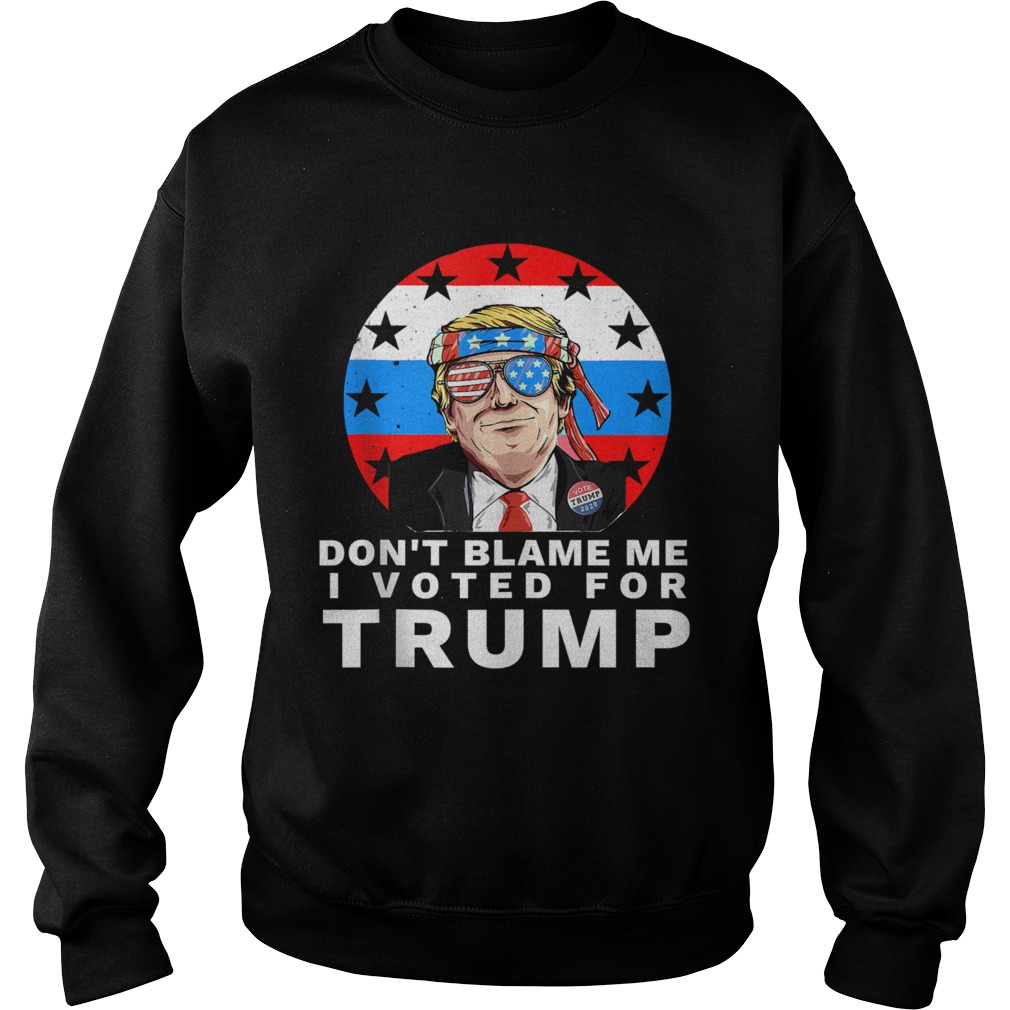 Dont Blame Me I Voted For Trump Ribbon Sunglasses American Flag Election Sweatshirt