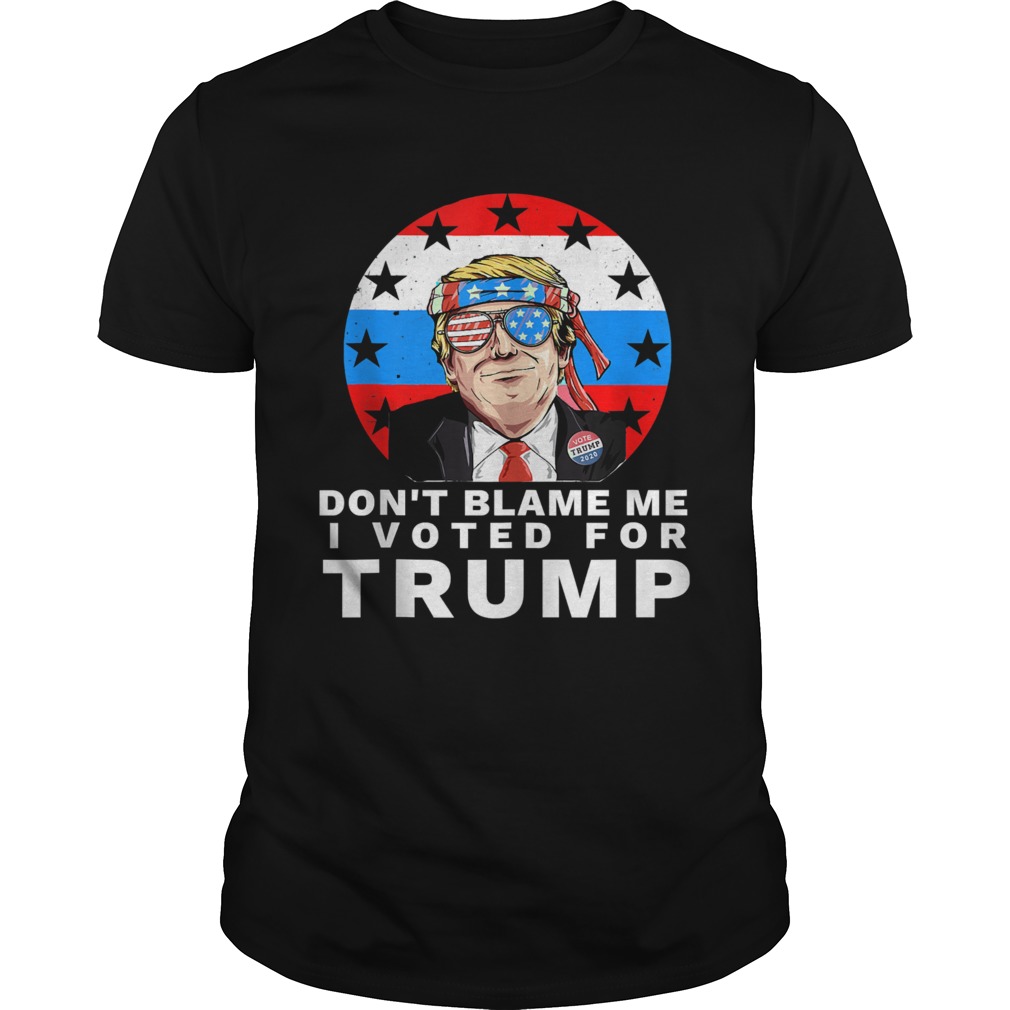 Dont Blame Me I Voted For Trump Ribbon Sunglasses American Flag Election shirt