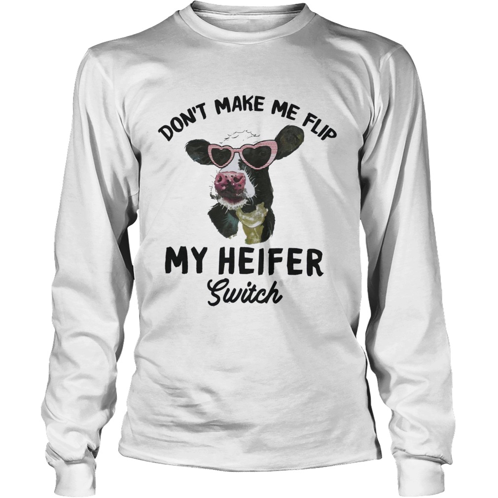 Dont Make Me Flip My Heifer Switch Long Sleeve