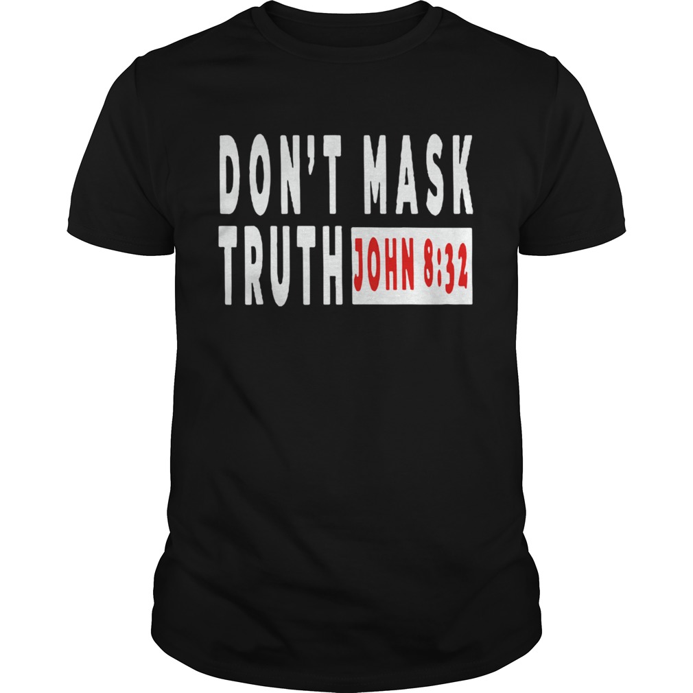 Dont Mask Truth John 832 shirt