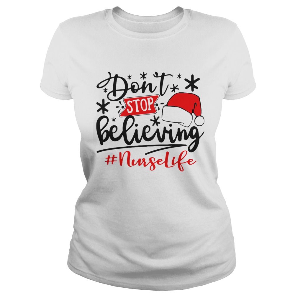 Dont Stop Believing Nurse Life Christmas Classic Ladies