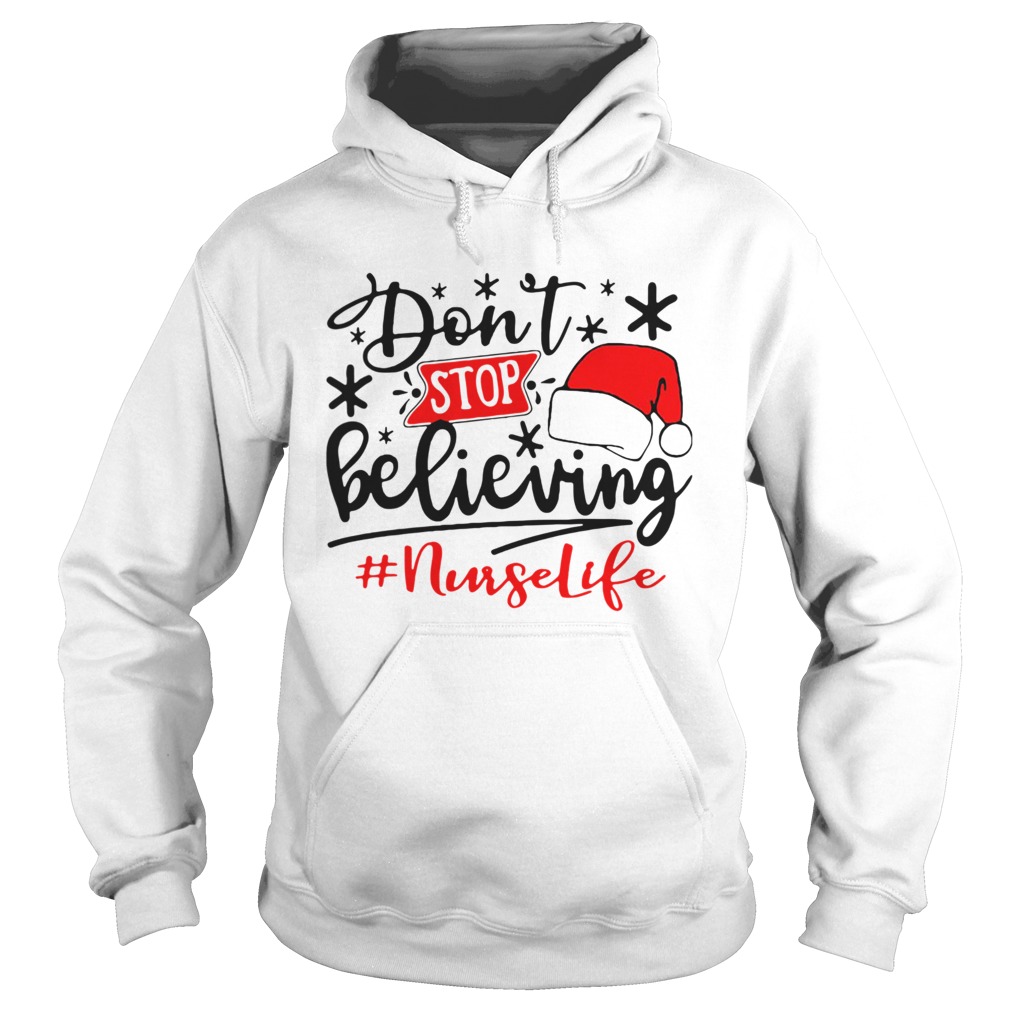 Dont Stop Believing Nurse Life Christmas Hoodie