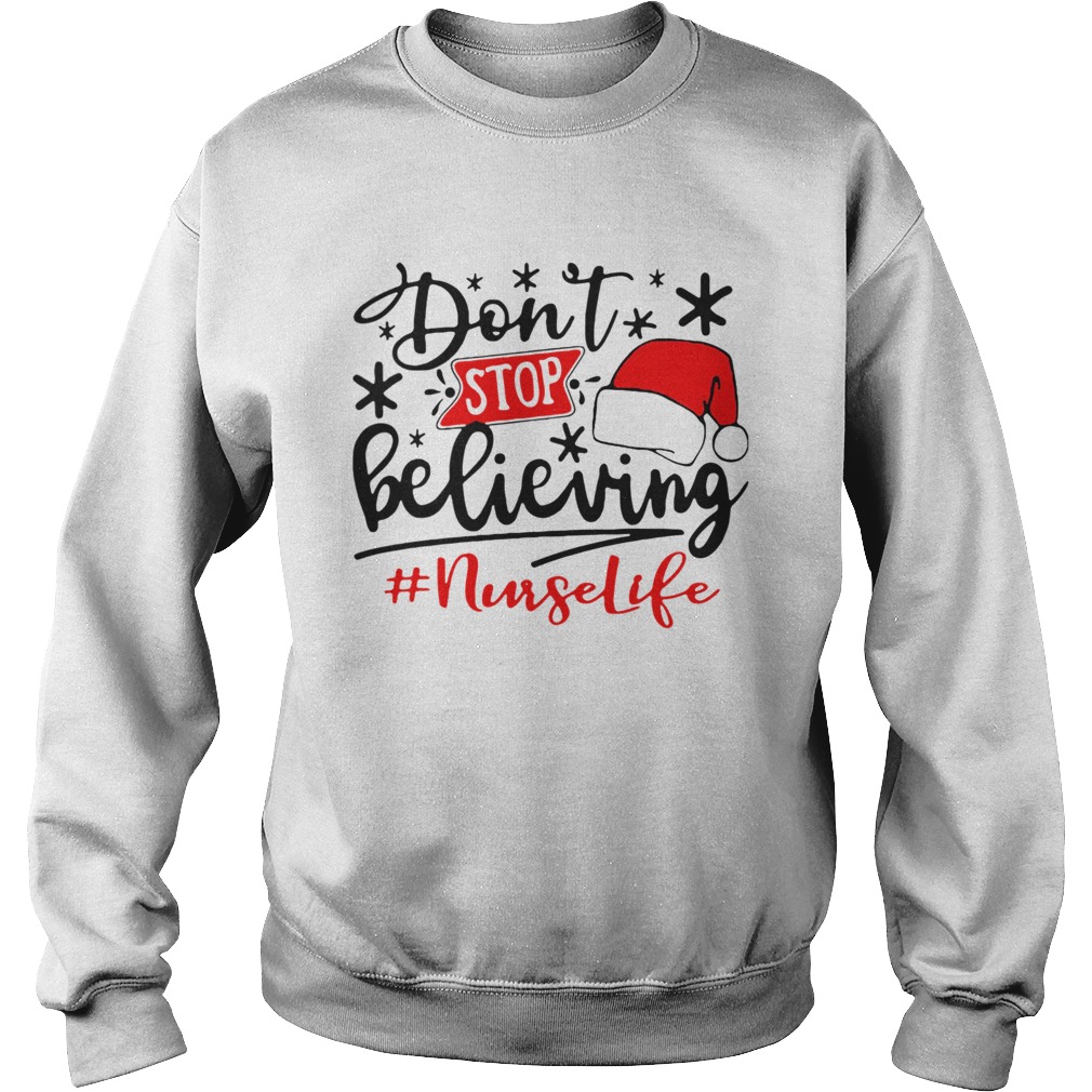 Dont Stop Believing Nurse Life Christmas Sweatshirt