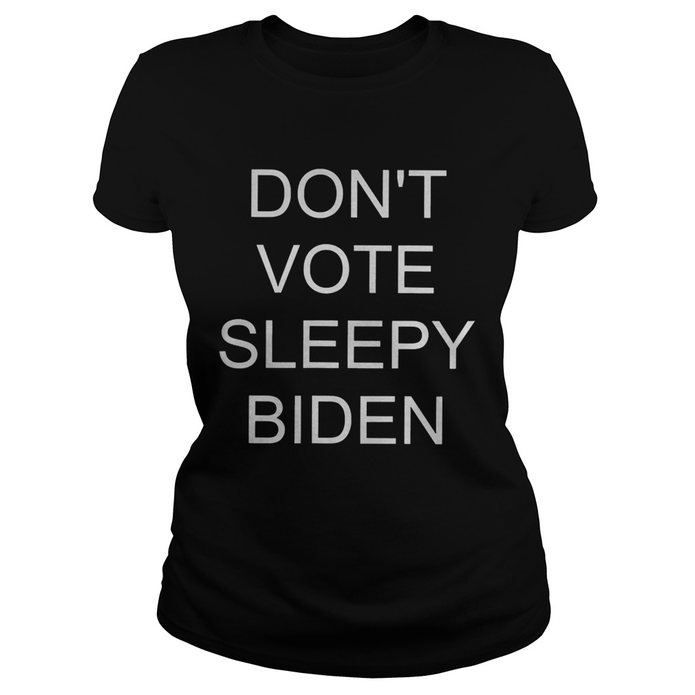 Dont vote sleepy biden Classic Ladies