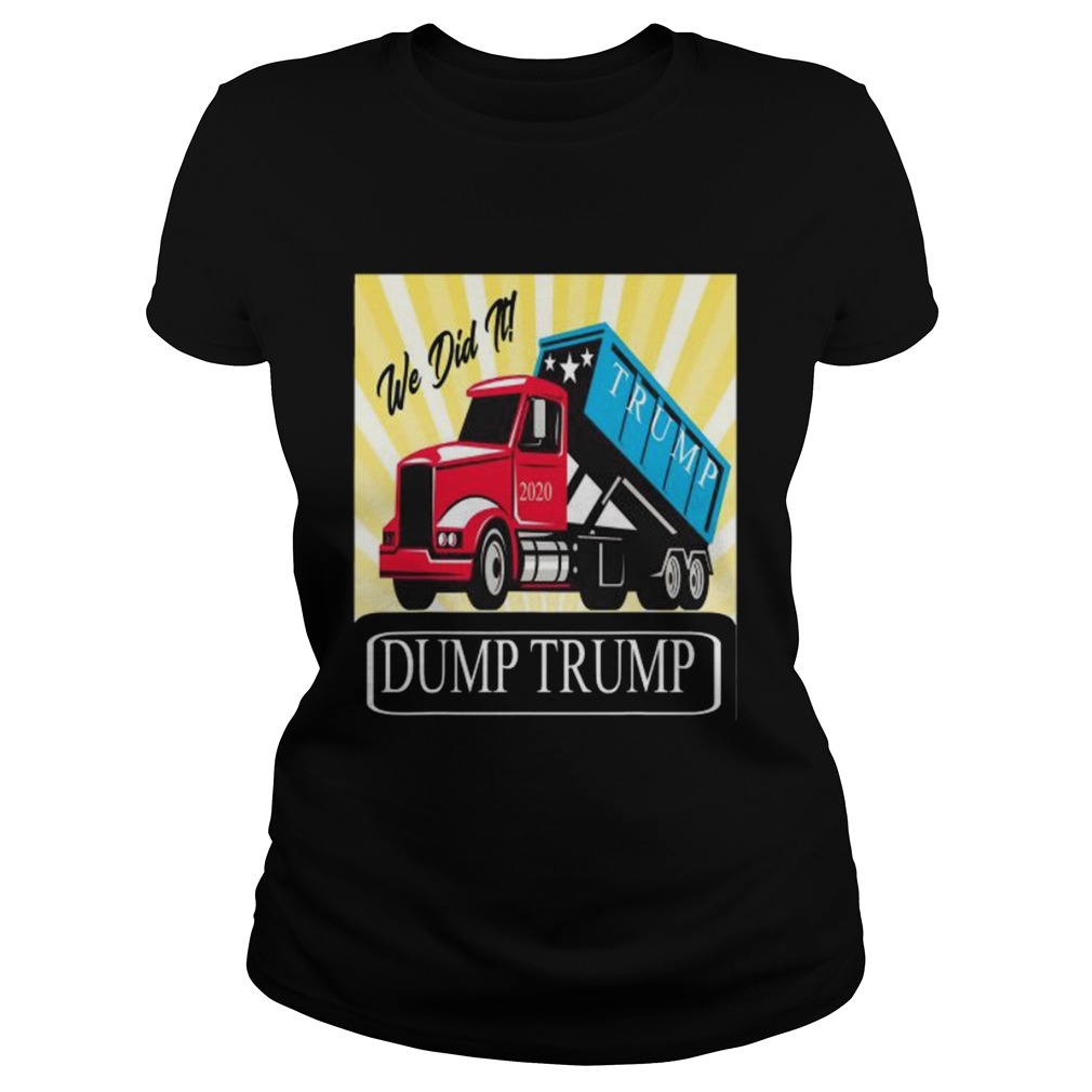 Dump Trump We Did Trump 2020 Truck Classic Ladies