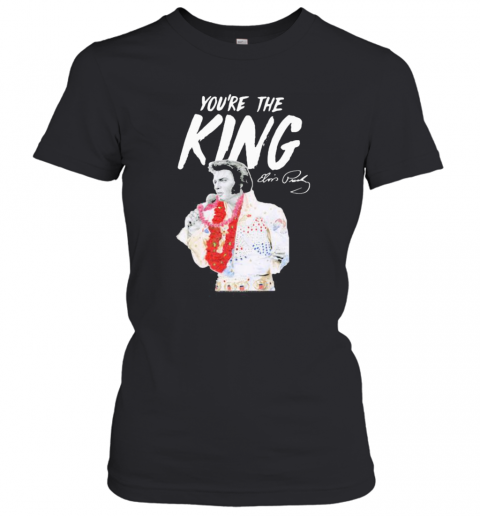 ELPRE You'Re The King Signature T-Shirt Classic Women's T-shirt