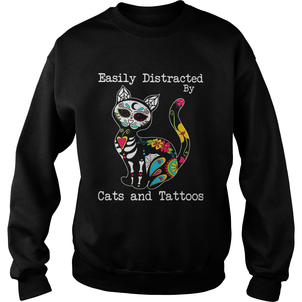 Easily Distracted By Cats And Tattoos Sweatshirt
