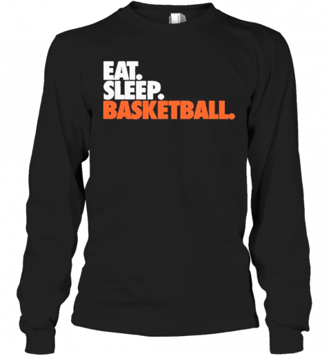 Eat Sleep Basketball T-Shirt Long Sleeved T-shirt 