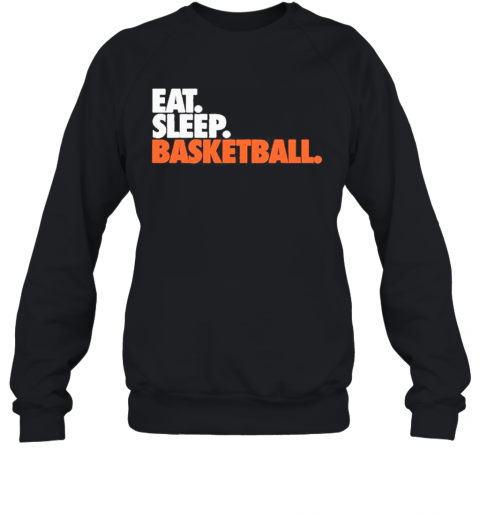 Eat Sleep Basketball T-Shirt Unisex Sweatshirt