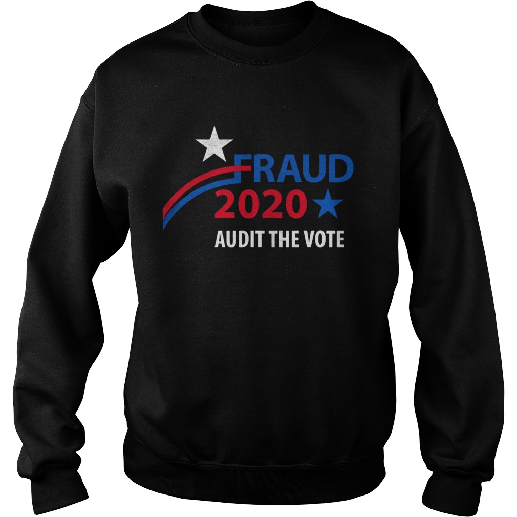 Election 2020 Fraud Audit The Vote Star Sweatshirt