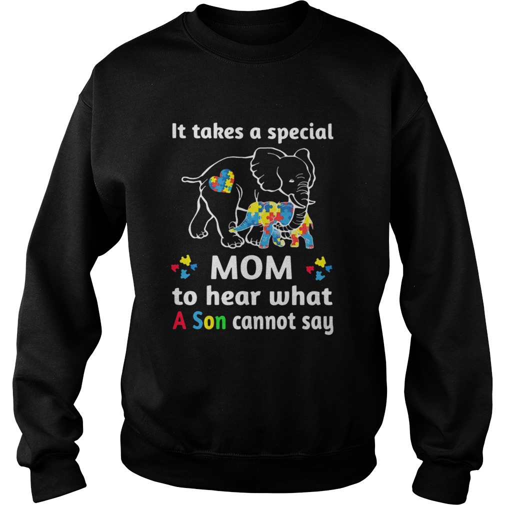 Elephant It Takes A Special Mom To Hear What A Son Cannot Say Sweatshirt