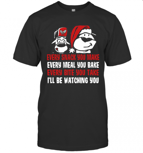 Every Snack You Make Every Meal You Bake Every Bite You Take I'll Be Watching You T-Shirt