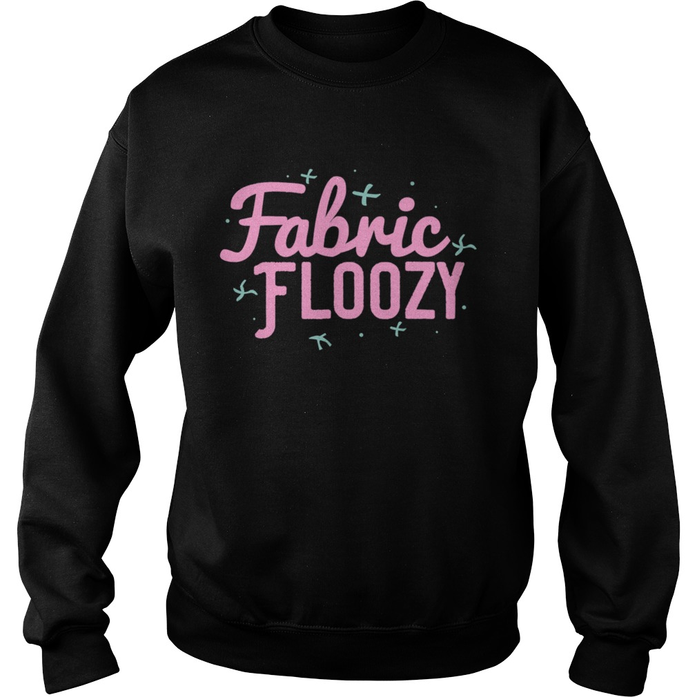 Fabric Floozy Sewing Quilting Crocheting Sweatshirt