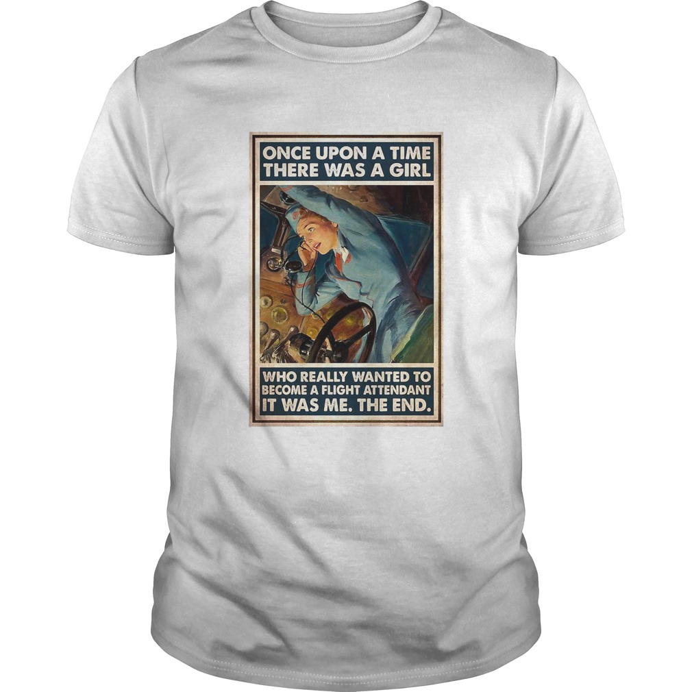 Flight Once Upon A Time There Was A Girl Who Really Wanted To Become A Flight Poster shirt