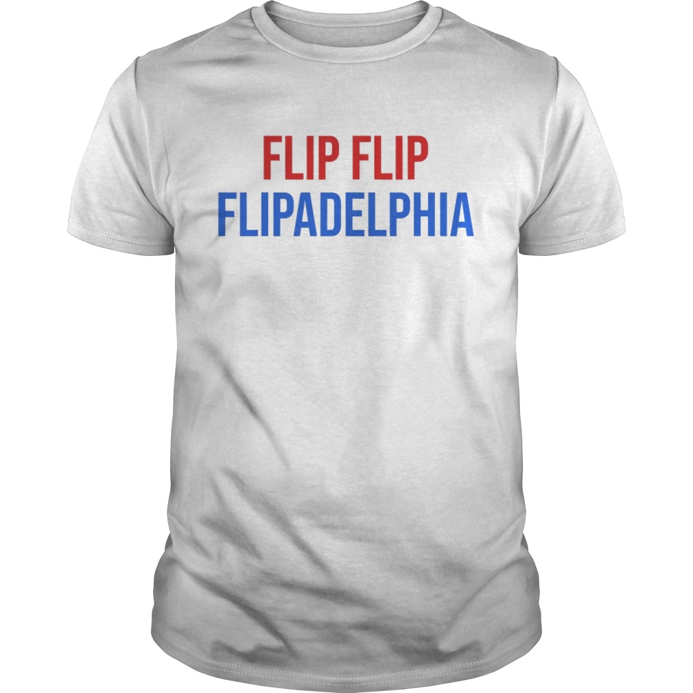 Flip flip flipadelphia philadelphia election biden trump shirt