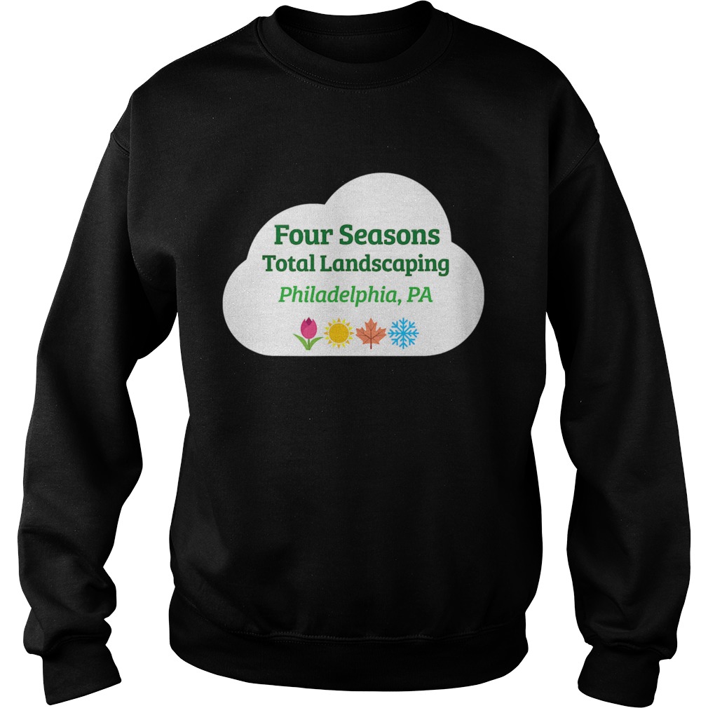 Four 4 Seasons Total Landscaping Philadelphia Sweatshirt