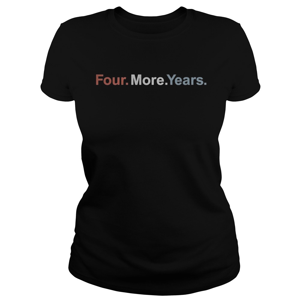 Four More Years Election Classic Ladies