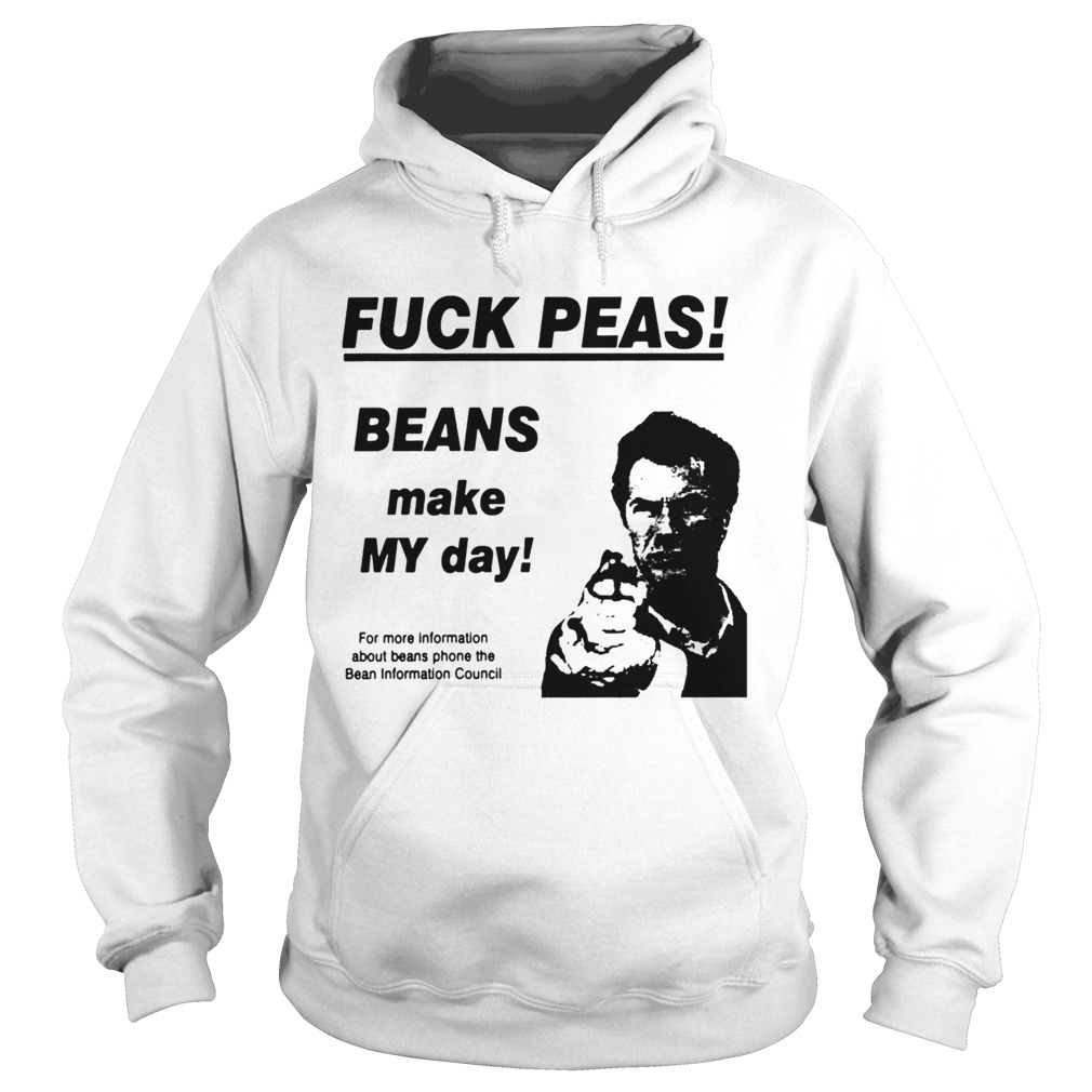 Fuck Peas Beans Make My Day Hoodie