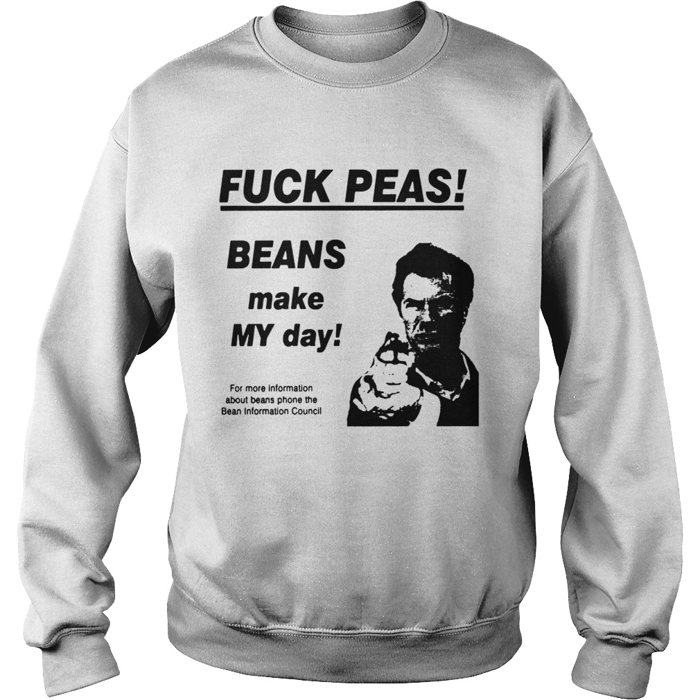 Fuck Peas Beans Make My Day Sweatshirt