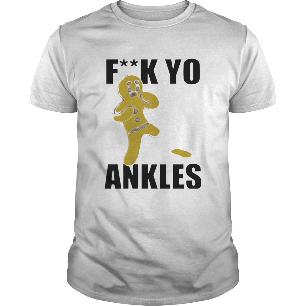 Fuck Yo Ankles 2020 shirt