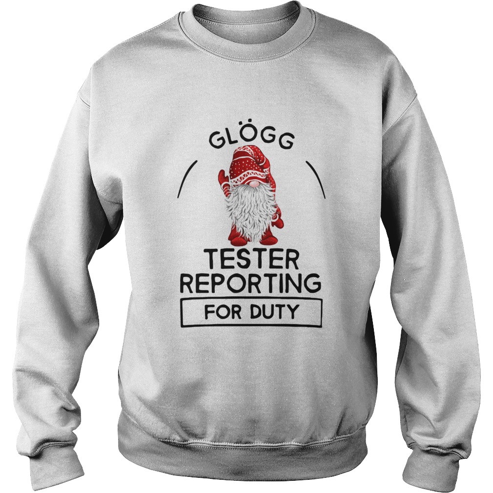 Gnome Glogg Tester Reporting For Duty Sweatshirt