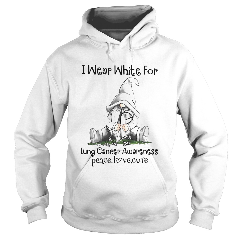 Gnome I Wear White For Lung Cancer Awareness Peace Love Cure Hoodie