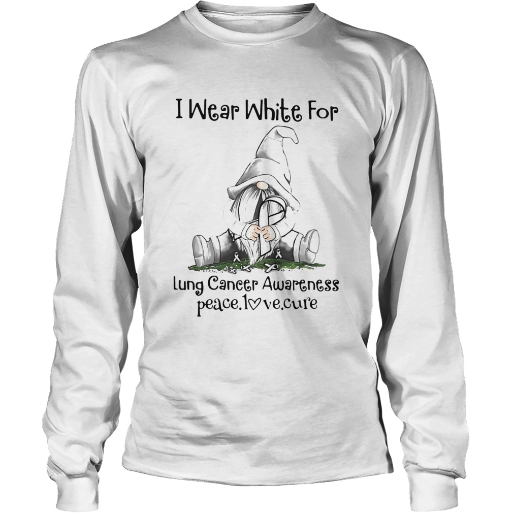 Gnome I Wear White For Lung Cancer Awareness Peace Love Cure Long Sleeve