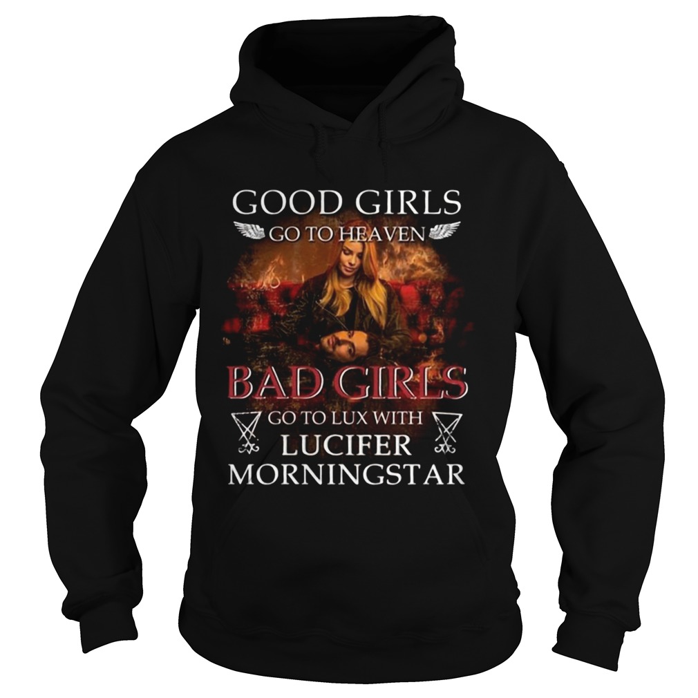 Good Girls Go To Heaven Bad Girls Go To Lux With Lucifer Morningstar Hoodie