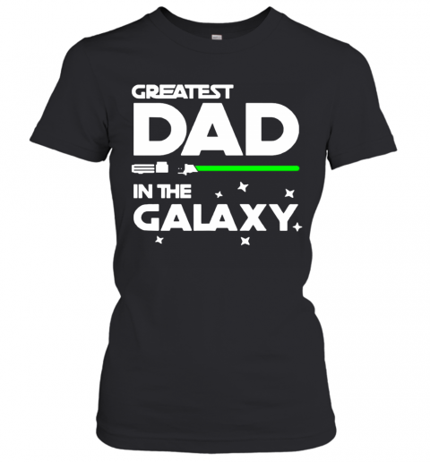 Greatest Dad In The Galaxy T-Shirt Classic Women's T-shirt