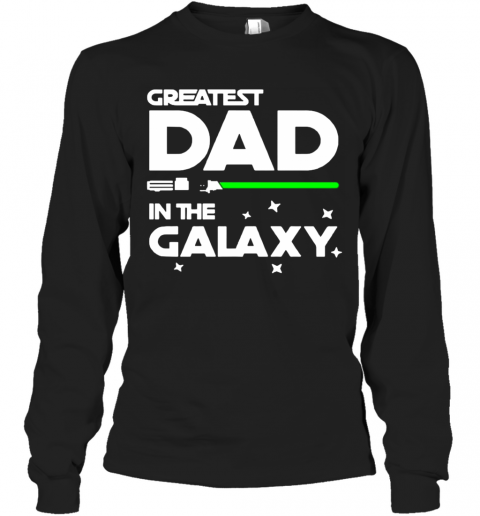 Greatest Dad In The Galaxy T-Shirt Long Sleeved T-shirt 