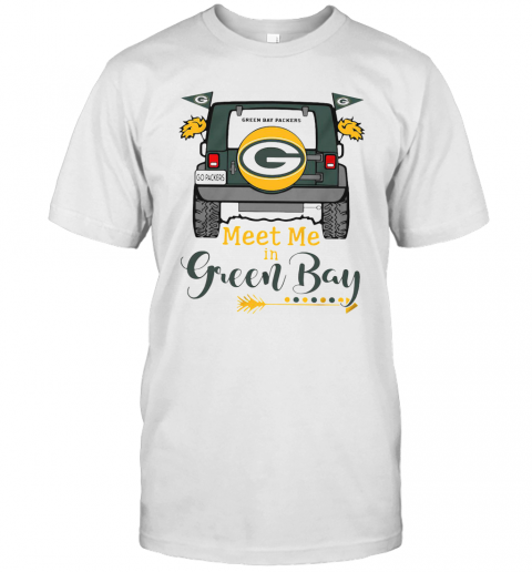 Green Bay Packers Meet Me In Green Bay T-Shirt