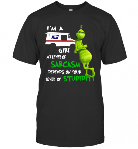 Grinch I'M A USPS Girl My Level Of Sarcasm Depends On Your Level Of Stupidity T-Shirt