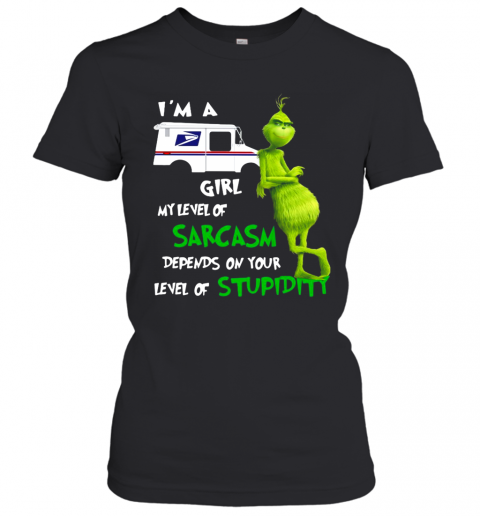 Grinch I'M A USPS Girl My Level Of Sarcasm Depends On Your Level Of Stupidity T-Shirt Classic Women's T-shirt