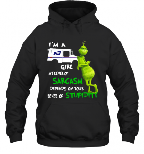 Grinch I'M A USPS Girl My Level Of Sarcasm Depends On Your Level Of Stupidity T-Shirt Unisex Hoodie