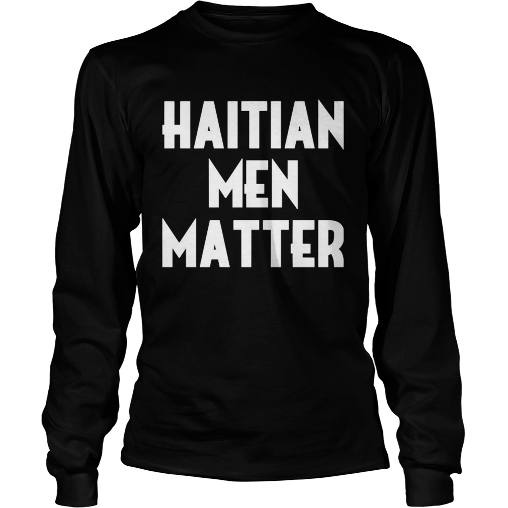 Haitian men matter Long Sleeve