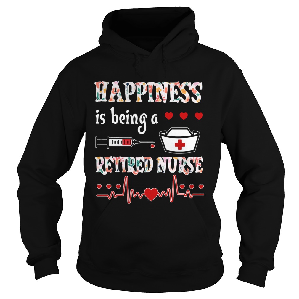 Happiness Is Being A Retired Nurse Hoodie