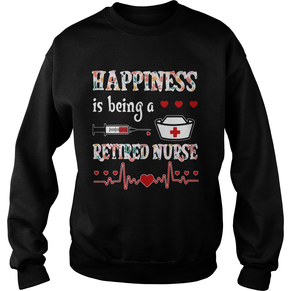 Happiness Is Being A Retired Nurse Sweatshirt
