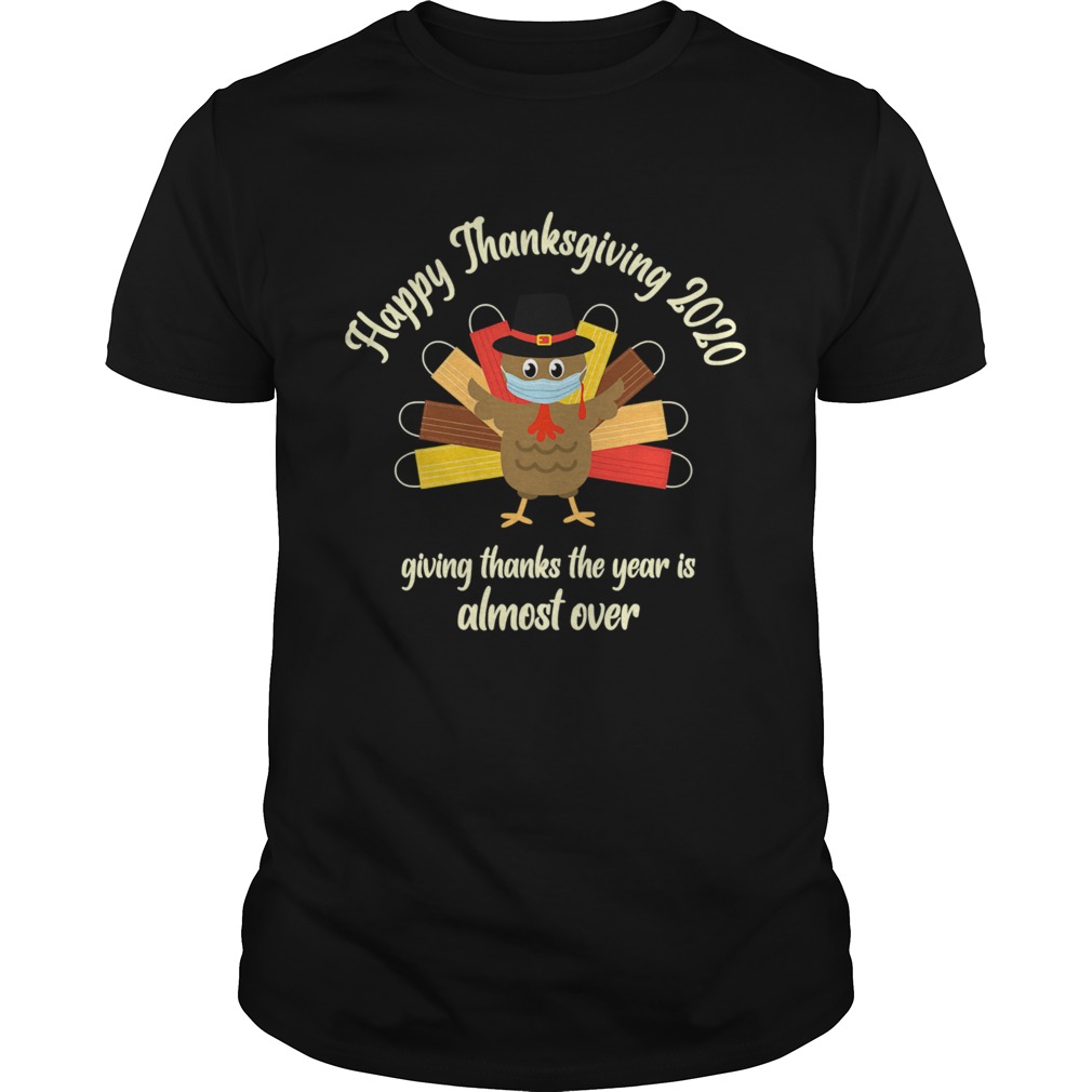 Happy Thanksgiving 2020 Giving Thanks The Year Is Almost Over Turkey Mask Unisex