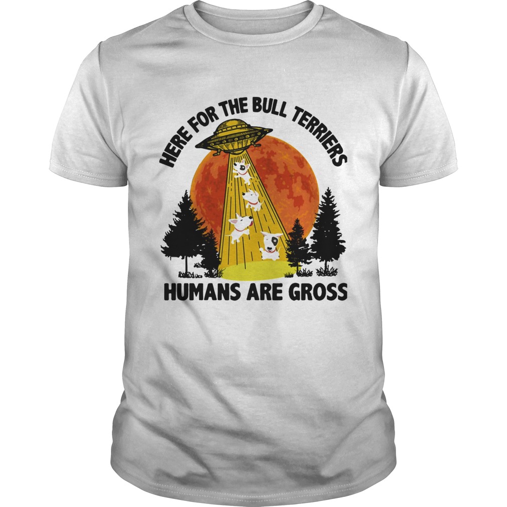 Happy Ufo Here For The Bull Terriers Humans Are Gross shirt