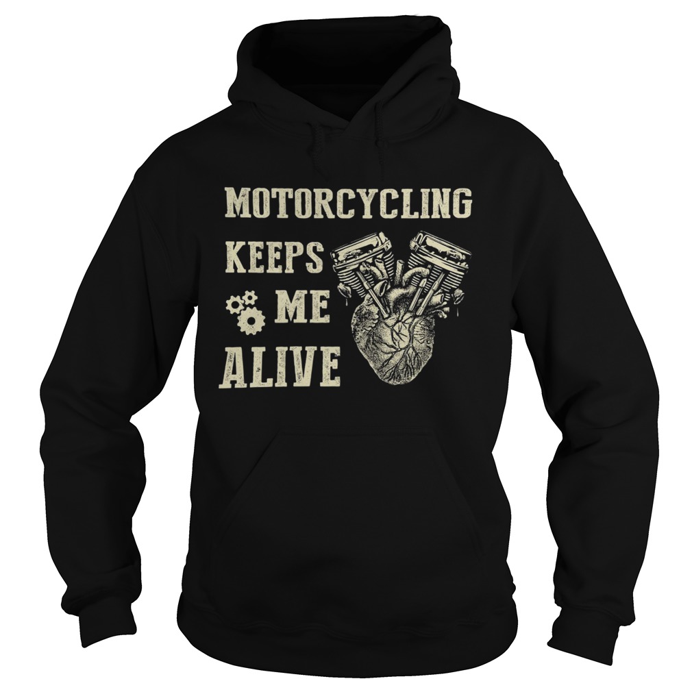 Heart Motorcycling Keeps Me Alive Hoodie