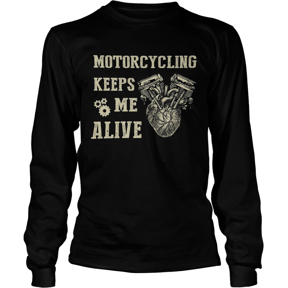 Heart Motorcycling Keeps Me Alive Long Sleeve