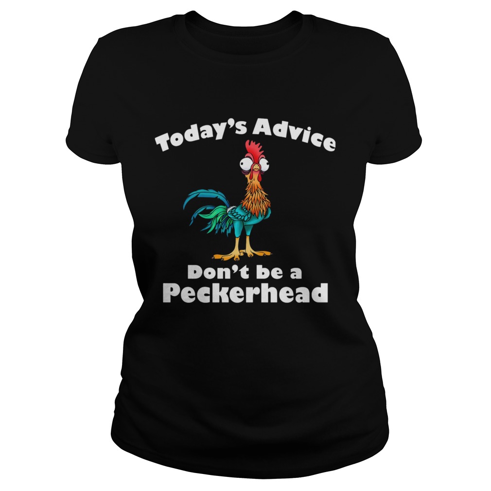 Hei Hei Todays Advice Dont Be A Peckerhead Classic Ladies
