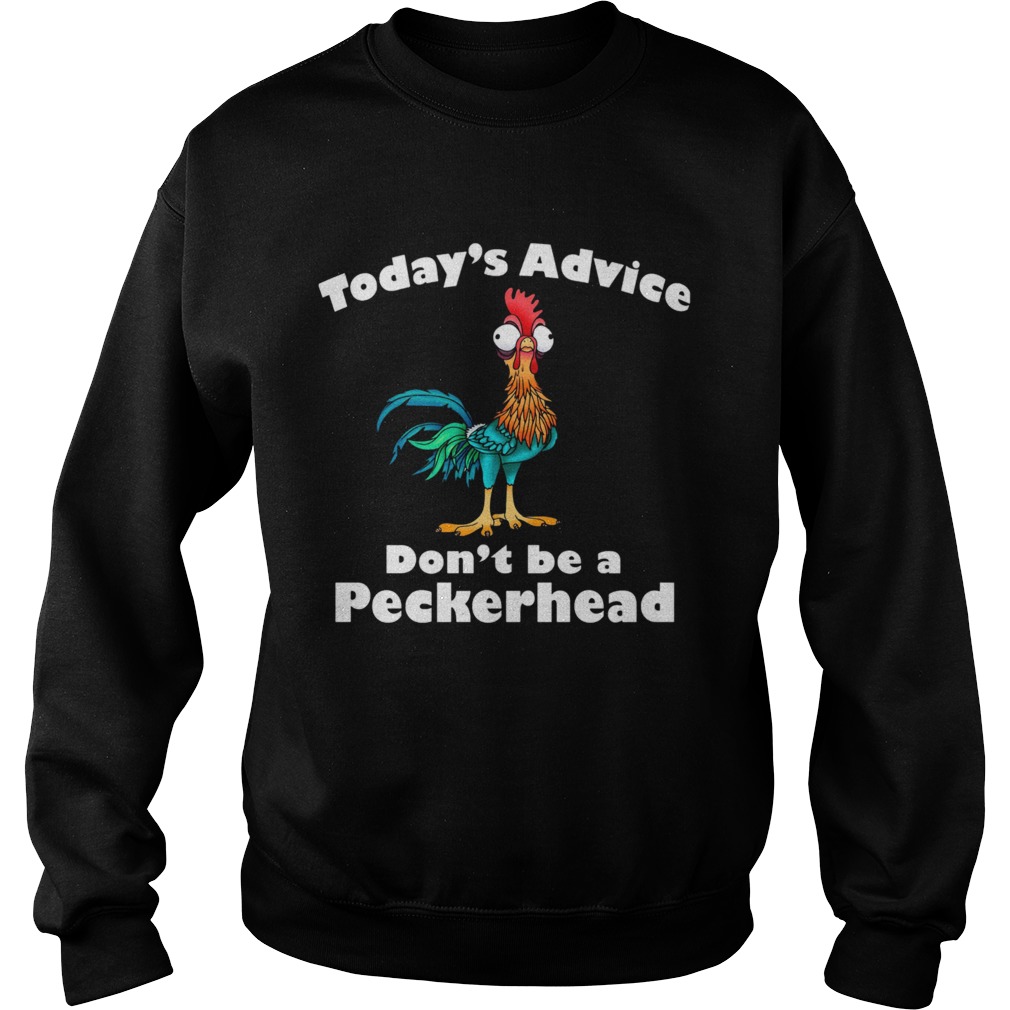 Hei Hei Todays Advice Dont Be A Peckerhead Sweatshirt