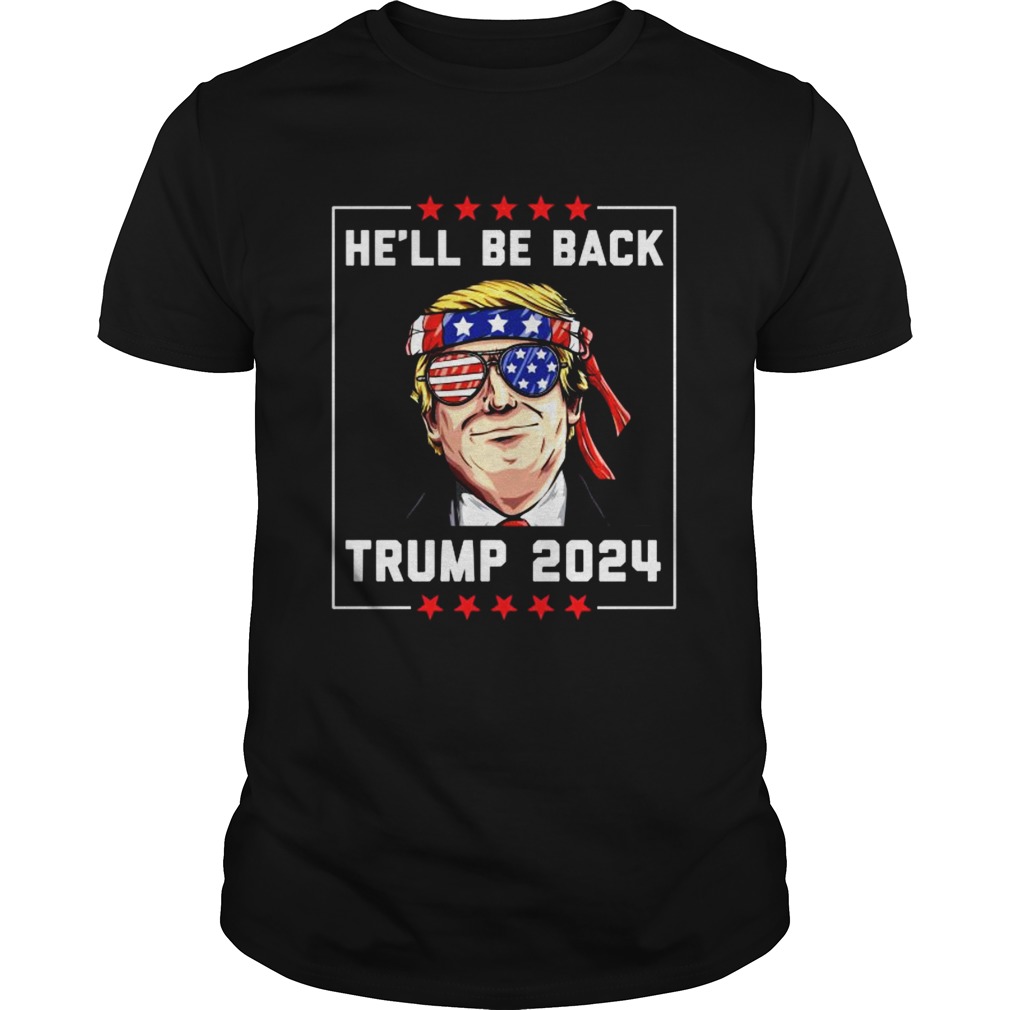 Hell Be Back Trump 2024 Glass American Flag shirt