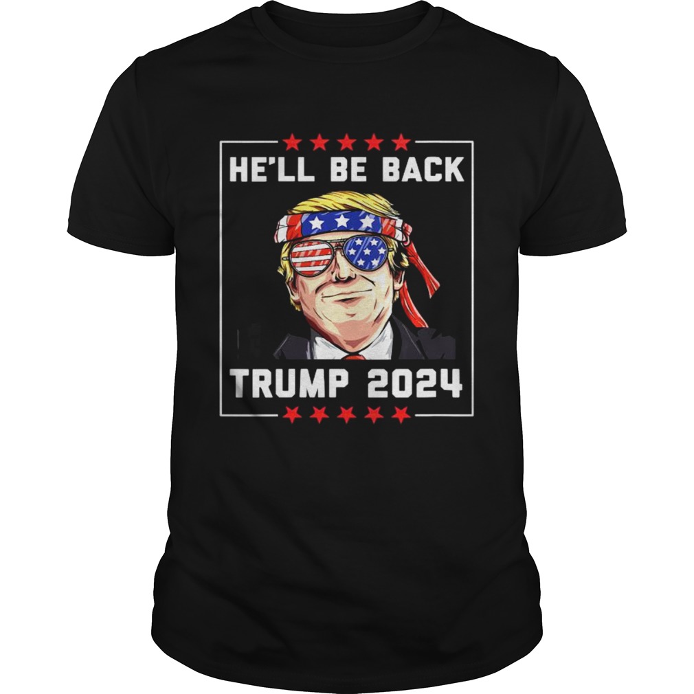 Hell Be Back Trump 2024 Ribbon Sunglasses American Flag shirt