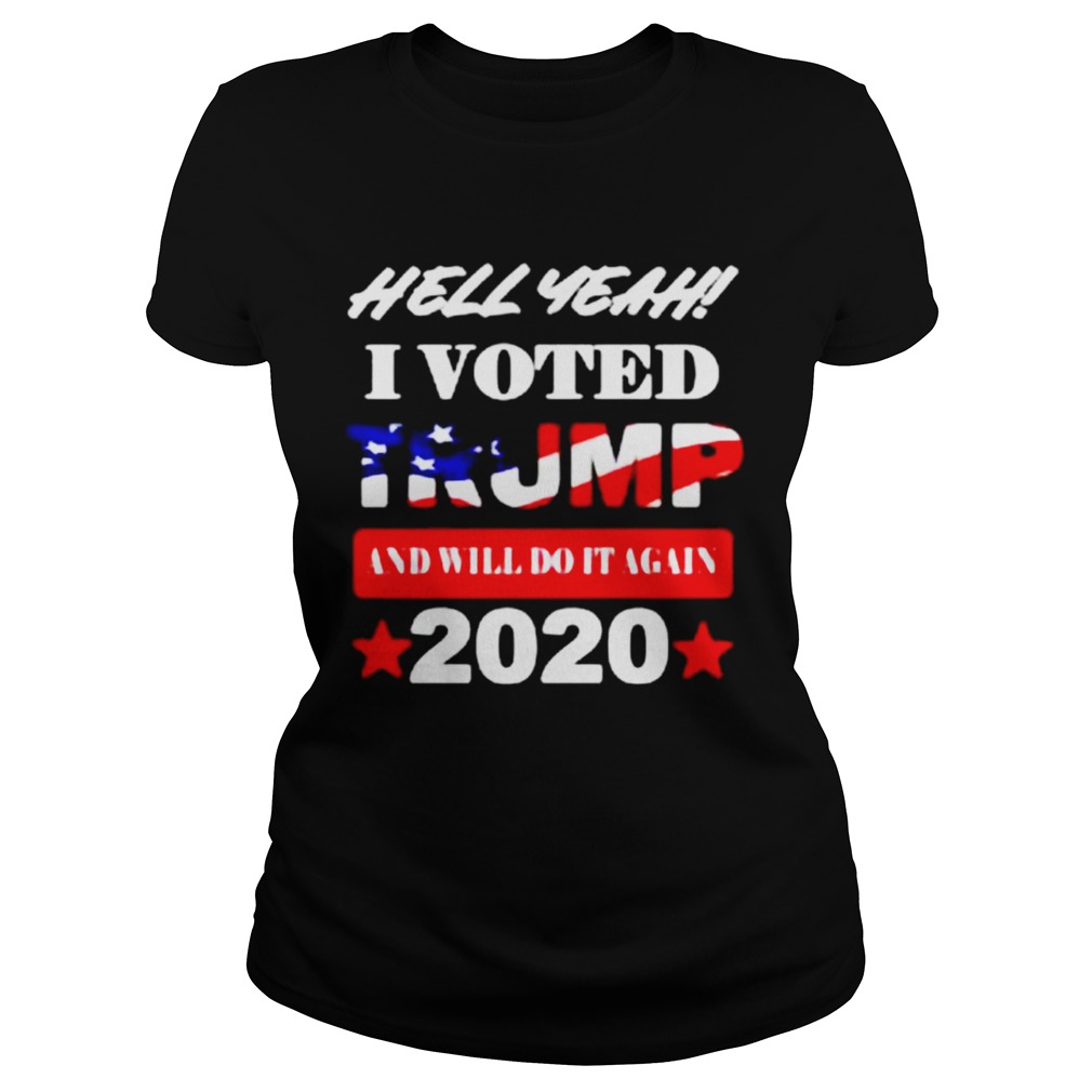 Hell Yeah I voted Trump and will do It again 2020 Classic Ladies