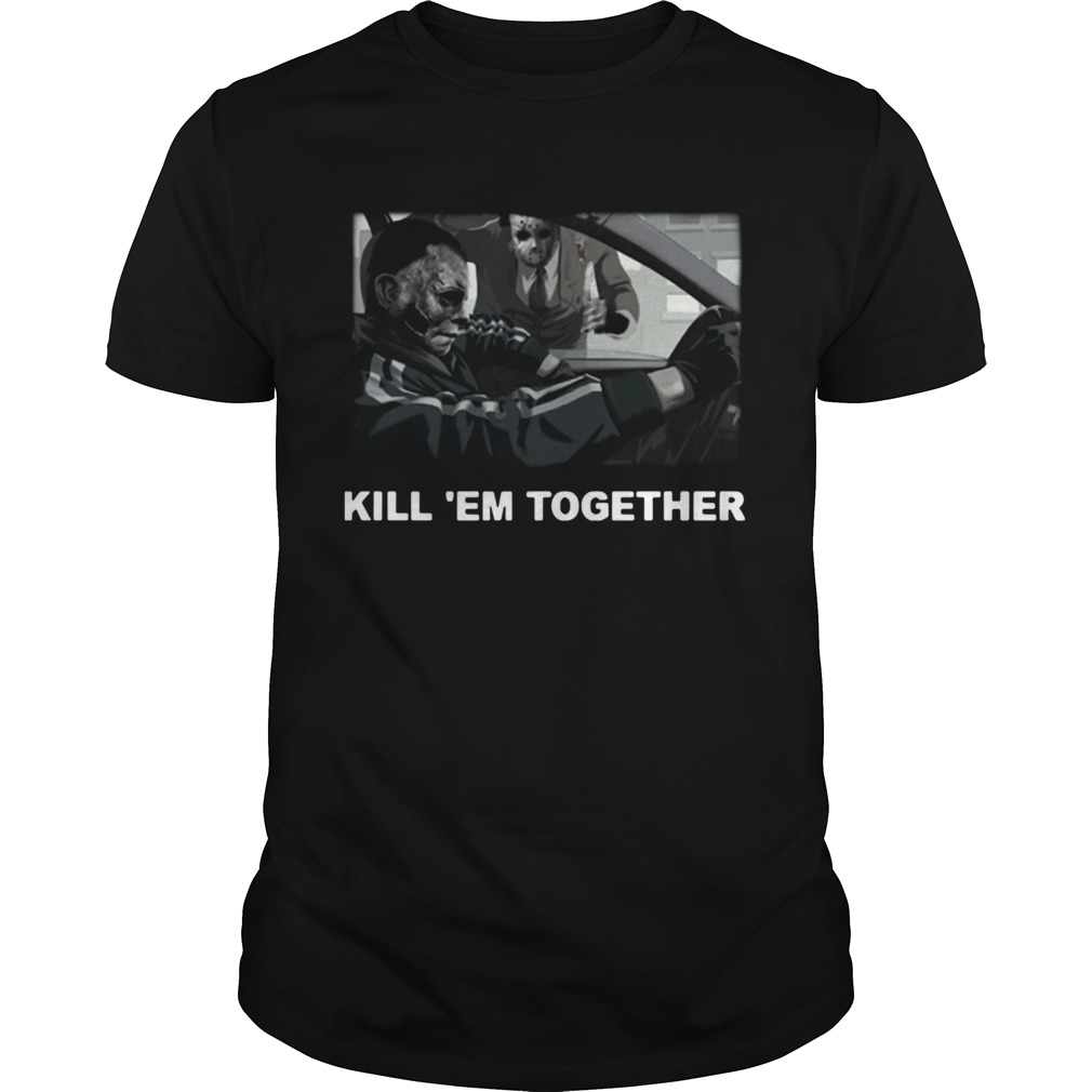 Horror Michael And Jason Voorhees Kill em Together shirt